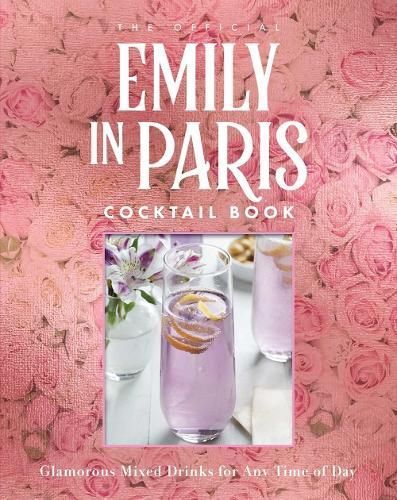 Official Emily in Paris Cocktail Book, The By Weldon Owen (Hardback)