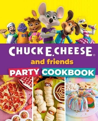 Chuck E. Cheese and Friends Party Cookbook By Chuck E. Cheese