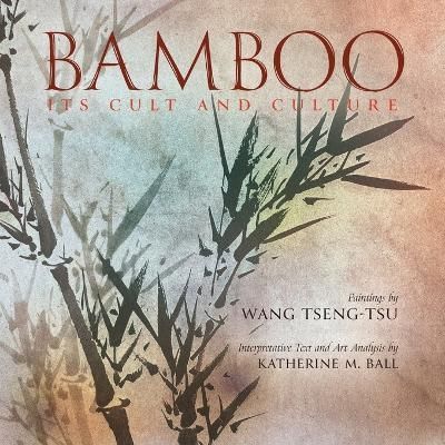 Bamboo By Katherine M Ball (author), Wang Tseng-Tsu (illustrator)