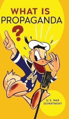 What is Propaganda? By U S War Department 9798886770438 (Hardback)