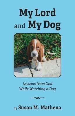 My Lord and My Dog By Susan M Mathena 9798886790061 (Paperback)