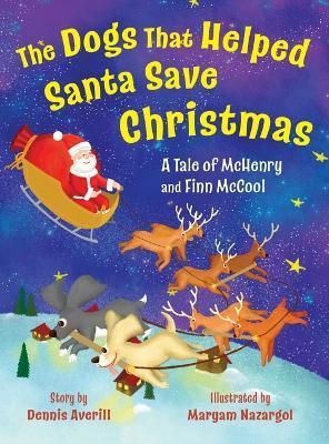 Dogs That Helped Santa Save Christmas By Averill 9798886791518