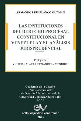 Las Instituciones del Derecho Prcesal Constitucional En Venezuela Y Su Analisis Jurisprudencial