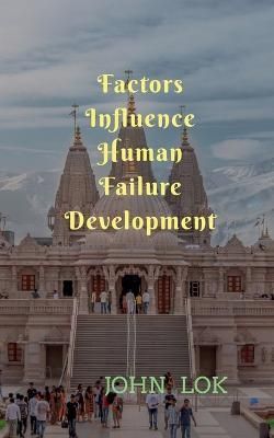 Factors Influence Human Failure Development By Lok 9798887047812