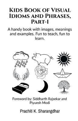 Kids Book of Visual Idioms and Phrases, Part-1 By Sharangdhar