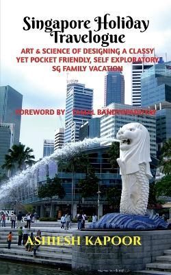 Singapore Holiday Travelogue By Kapoor,Ashiesh 9798887175119