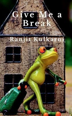 Give Me a Break By Ranjit Kulkarni 9798887175935 (Paperback)