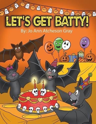 Let's Get Batty! By Jo Ann Atcheson Gray 9798887292953 (Paperback)