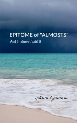 EPITOME of "ALMOSTS" By Gautam 9798887338743 (Paperback)