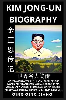 Kim Jong-un Biography: Supreme Leader of North Korea- Rise, Rule & Life, Most Famous People in the World History, Learn Mandarin Chinese, Words, ...
