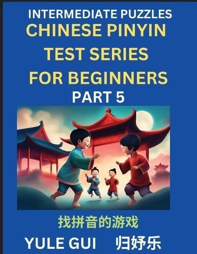 Intermediate Chinese Pinyin Test Series (Part 5) - Test Your Simplified Mandarin Chinese Character Reading Skills with Simple Puzzles, HSK All ...