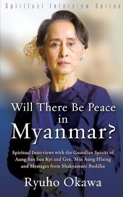 Will There Be Peace in Myanmar? By Ryuho Okawa 9798887370040