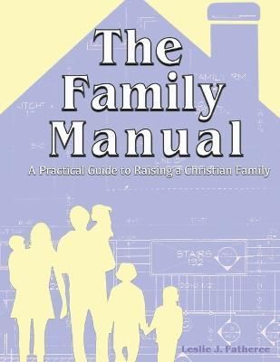 The Family Manual By Leslie J Fatheree 9798887384832 (Paperback)