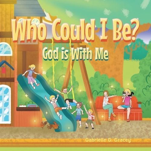Who Could I Be? God Is with Me By Gracey 9798887389202 (Paperback)