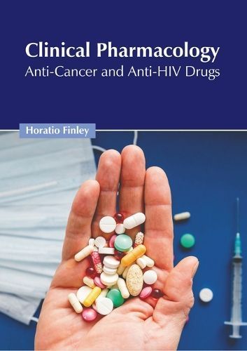 Clinical Pharmacology: Anti-Cancer and Anti-HIV Drugs By Finley