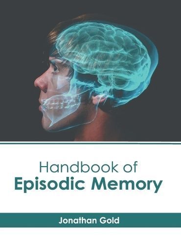 Handbook of Episodic Memory By Jonathan Gold (editor) 9798887401454