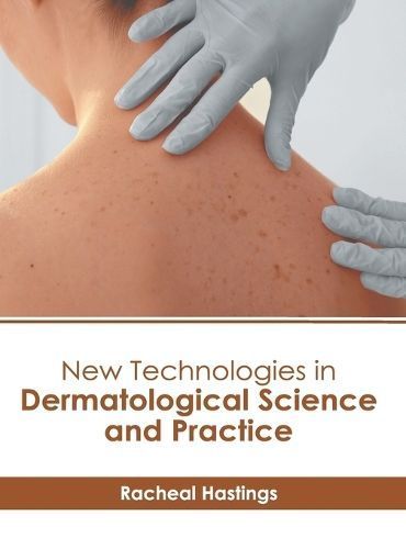 New Technologies in Dermatological Science and Practice 9798887403373