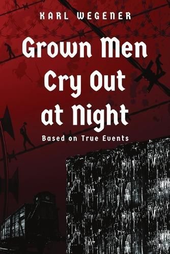 Grown Men Cry Out at Night By Karl Wegener 9798887572826 (Paperback)