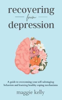Recovering from Depression By Maggie Kelly 9798887592459 (Paperback)