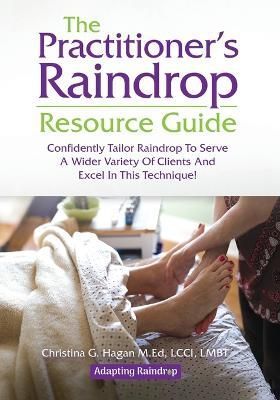 Practitioner's Raindrop Resource Guide By Hagan M Ed 9798887596082