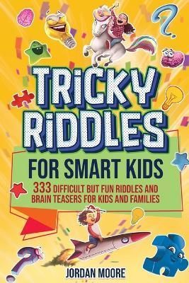 Tricky Riddles for Smart Kids By Jordan Moore 9798887680170