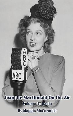 Jeanette MacDonald On the Air, Volume 1 (Hardback) By Maggie McCormick