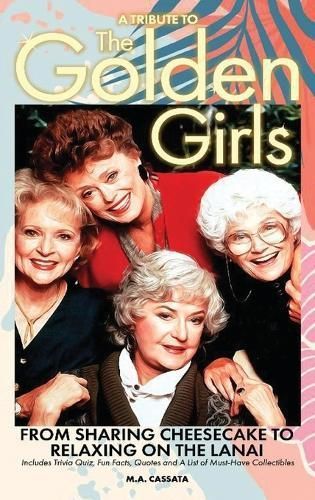 Tribute to The Golden Girls (hardback) By Cassata 9798887712499