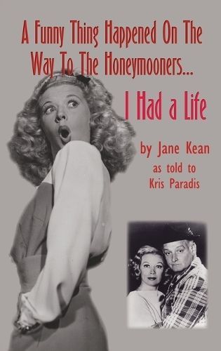 Funny Thing Happened on the Way to the Honeymooners...I Had a Life (hardback)