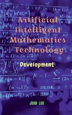 Artificial Intelligent Mathematics Technology By Lok 9798887720944