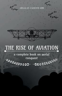 The Rise of Aviation By Arsalan Zahoor 9798887722924 (Paperback)