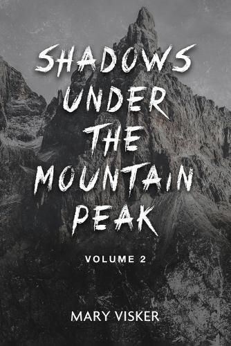 Shadows Under the Mountain Peak By Mary Visker 9798887753782