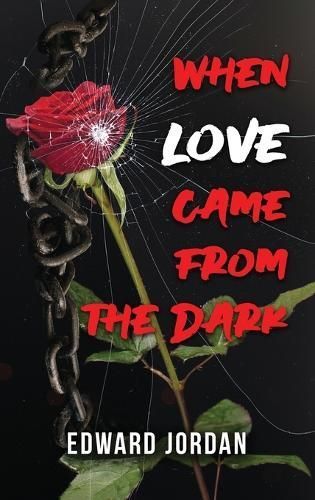 When Love Came From The Dark By Edward Jordan 9798887757247 (Hardback)