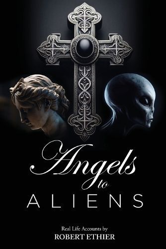 Angels to Aliens By Robert Ethier 9798887757490 (Paperback)