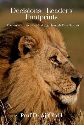 Decisions - Leader's Footprints By Ajit Patil 9798887834269