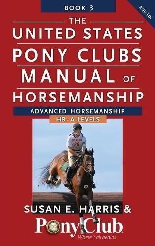 The United States Pony Clubs Manual of Horsemanship By Susan E. Harris