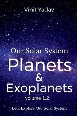 Our Solar System- Planets and Exoplanets Volume- 1.2 By Yadav