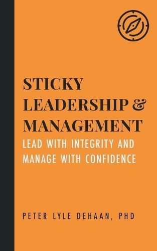 Sticky Leadership and Management By Peter Lyle DeHaan 9798888090701