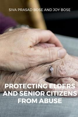 Protecting Elders and Senior Citizens from Abuse By Kaushik