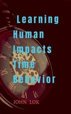 Learning Human Impacts Time Behavior By Gowri 9798888151563