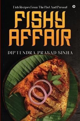 Fishy Affair By Diptendra Prasad Sinha 9798888156957 (Paperback)