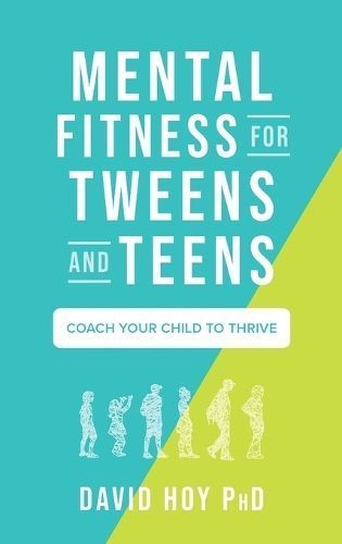 Mental Fitness for Tweens and Teens By David Hoy 9798888241974