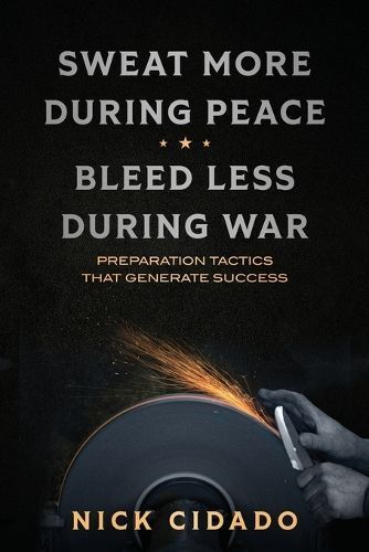 Sweat More During Peace, Bleed Less During War By Nick Cidado