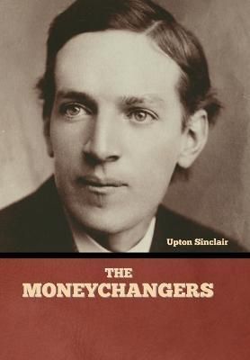 The Moneychangers By Upton Sinclair 9798888300343 (Hardback)