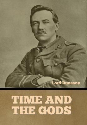 Time and the Gods By Lord Dunsany 9798888301746 (Hardback)
