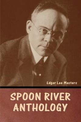 Spoon River Anthology By Edgar Lee Masters 9798888304563 (Paperback)
