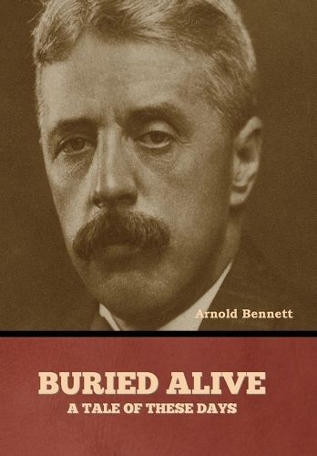 Buried Alive By Arnold Bennett 9798888308103 (Hardback)