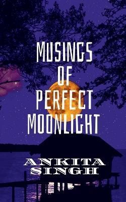 Musings of Perfect Moonlight By Singh 9798888332863 (Paperback)
