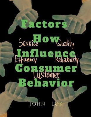 Factors How Influence Consumer Behavior By Lok 9798888335192