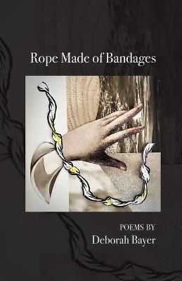 Rope Made of Bandages By Deborah Bayer 9798888381762 (Paperback)