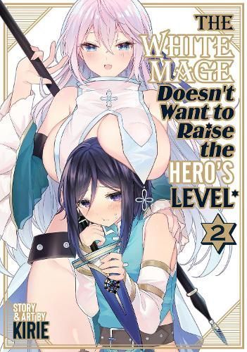 The White Mage Doesn't Want to Raise the Hero's Level Vol. 2 By Kirie